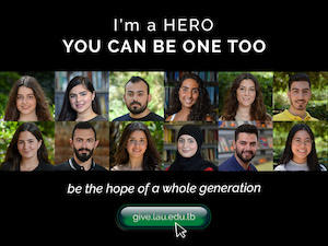 Image reads: I’m a hero. You can be one too. Be the hope of a whole generation. give.lau.edu.lb